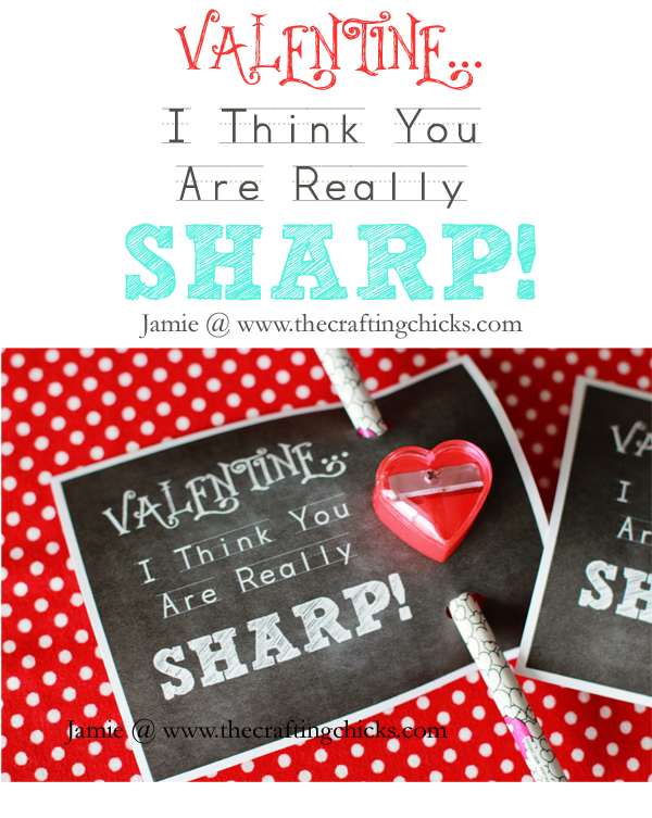 Valentine "You Are Really SHARP!" & Free Printable