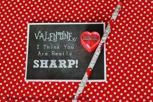 Valentine "You Are Really SHARP!" &amp; Free Printable - The Crafting Chicks