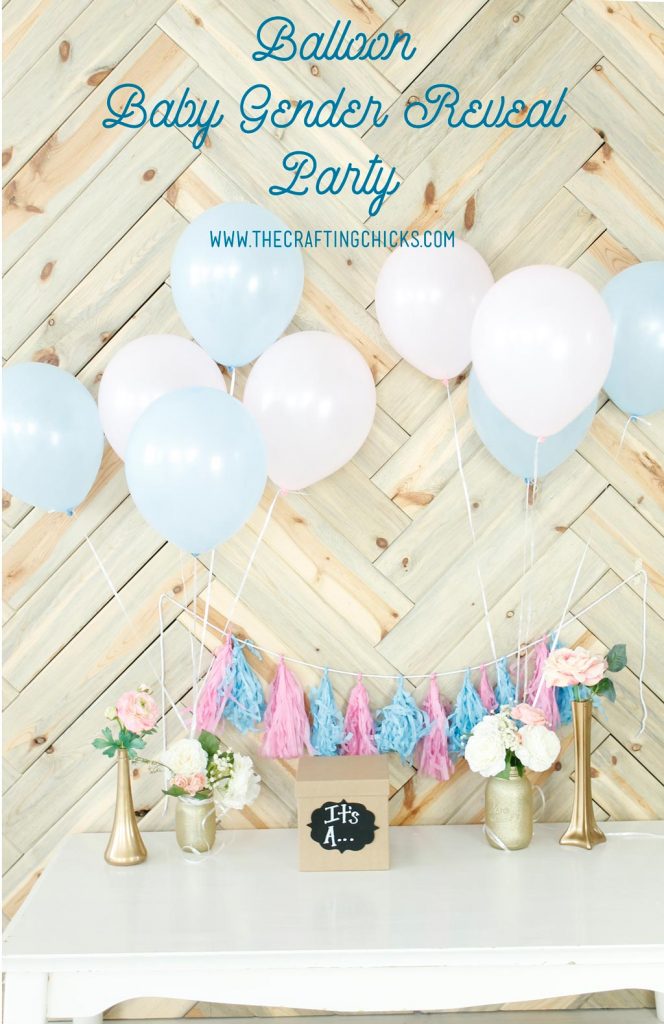 Balloon Baby Gender Reveal Party - The Crafting Chicks