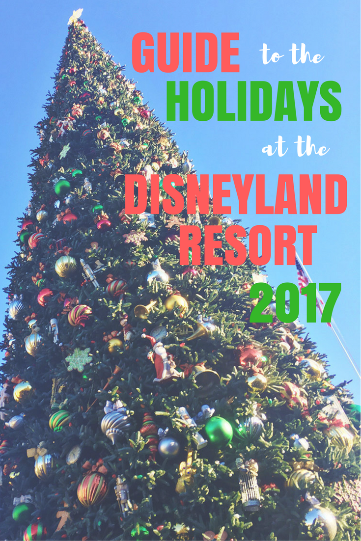 Guide to the Holidays at the Disneyland Resort 2017 - The Crafting Chicks