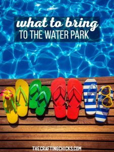 What to Bring to the Water Park - The Crafting Chicks